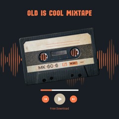 Old Is Cool Mixtape