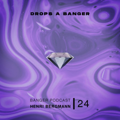 Banger Podcast #24 by Henri Bergmann