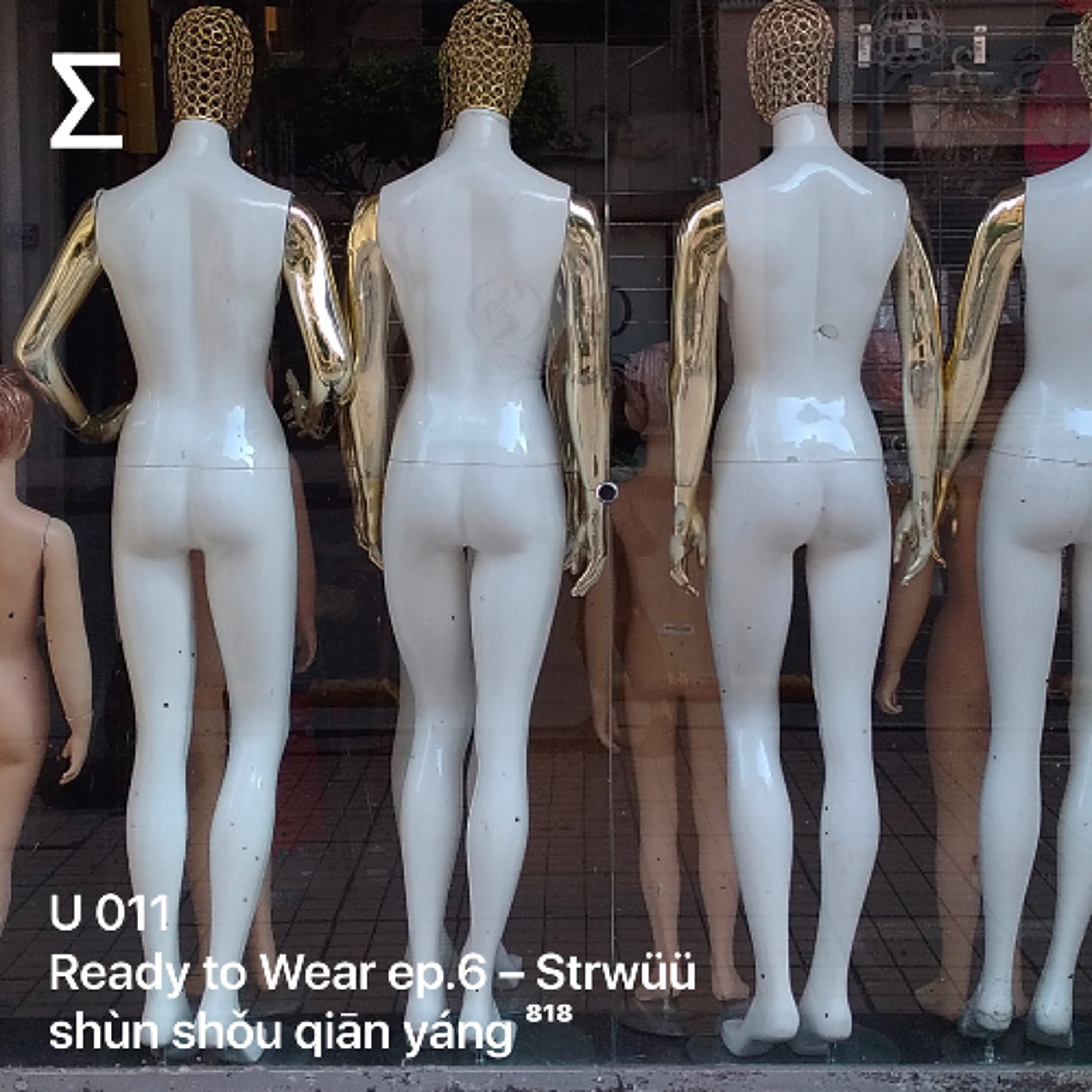 U 011 Ready to Wear ep.6 – Strwüü - shùn shǒu qiān yáng ⁸¹⁸