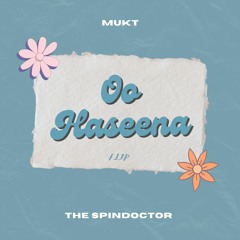 Oo Haseena (MUKT X The Spindoctor) flip
