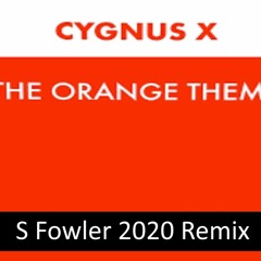 Cygnus X - The Orange Theme (2020 S.Fowler Remix) - S.Fowler