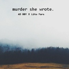MURDER SHE WROTE.  AD BBY x Lito Mars (Prod. DenZelXl)