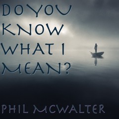 Do You Know What I Mean?