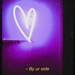 By ur side