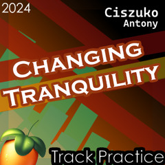 Changing Tranquility Original | FLTrack Practice Album
