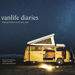 [Get] PDF 💙 Vanlife Diaries: Finding Freedom on the Open Road by  Kathleen Morton,Jo