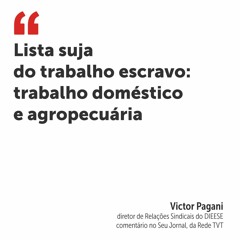 Lista suja do trabalho escravo: trabalho doméstico e agropecuária