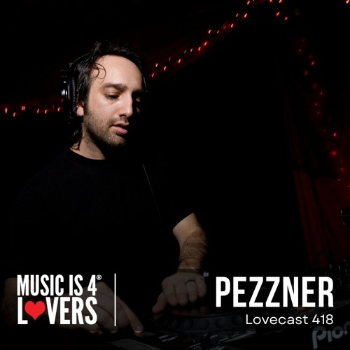 Lovecast 418 - PEZZNER [MI4L.com]