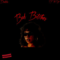 Bad Bitches(Feat. TY The Gift)
