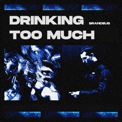 Drinking Too Much - Slowed + Reverb