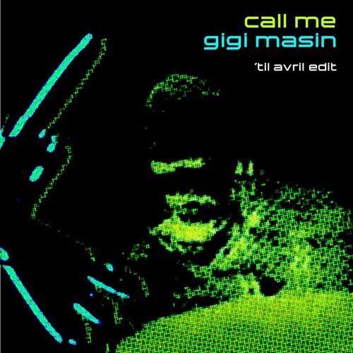 gigi masin - call me (‘til avril edit)