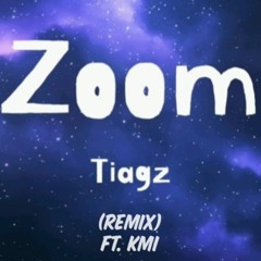 Tiagz - Zoom (KMI Remix)