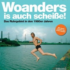 Woanders is auch scheiße!: Das Ruhrgebiet in den 1980er Jahren  FULL PDF