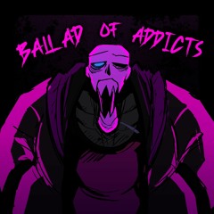 BALLAD OF ADDICTS