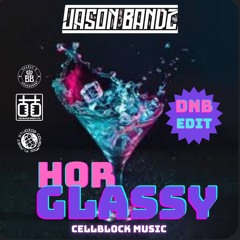 HOR GLASSY DnB Edit-Jason Bandz-Double B