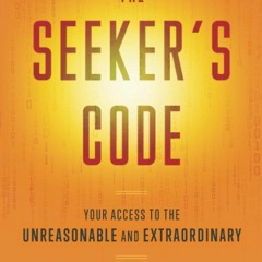 EPUB DOWNLOAD The Seeker's Code: Your Access to the Unreasonable and Extraordina