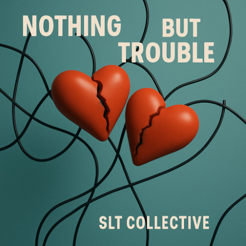 SLT Collective - Nothing But Trouble