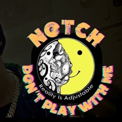 NOTCH - DON'T PLAY WITH ME