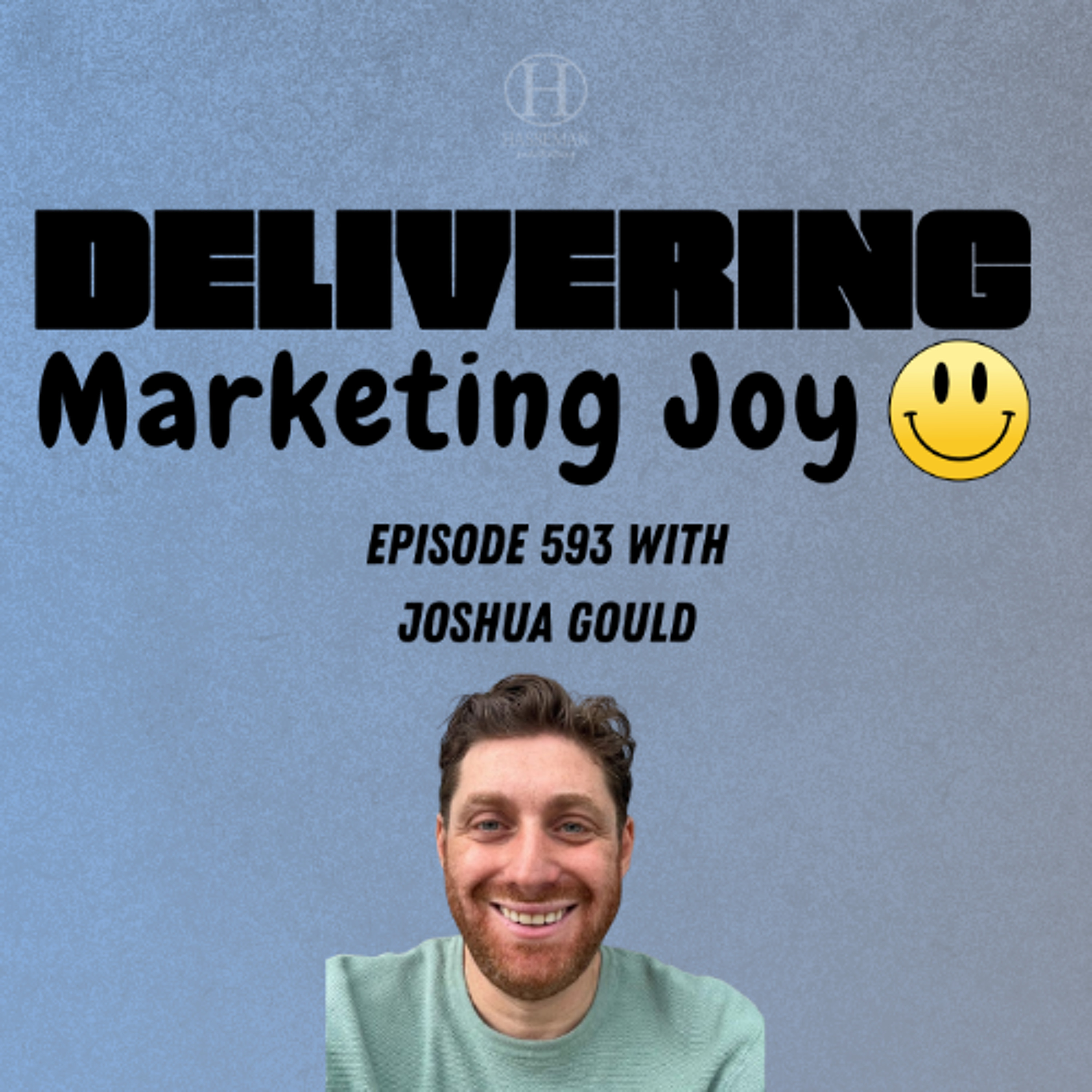 Delivering Marketing Joy Episode 593 - Scaling from $6M to $100M