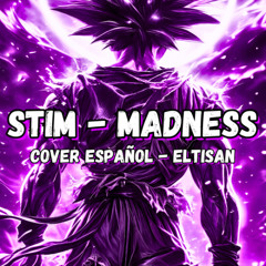 STIM - madness || Cover Español || - [ elTisan ] 🎵