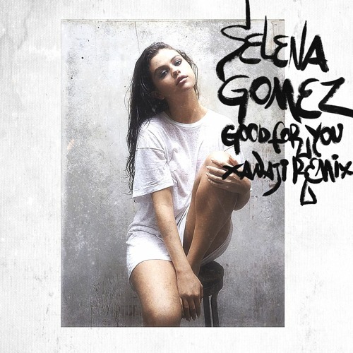 Selena Gomez - Good For You (xanaji remix)