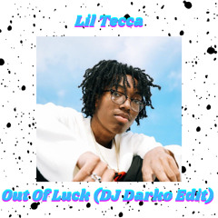 Lil Tecca - Out Of Luck (DJ Darko Edit) Free Download