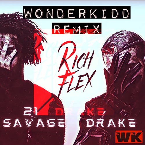 Wonder Kidd Drake 21 Savage Rich Flex Remix