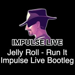 Jelly Roll - Run It - Impulse Live Bootleg