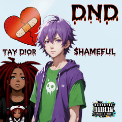 DND (Ft. Tay D!or)