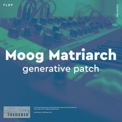 Moog Matriarch Generative Patch
