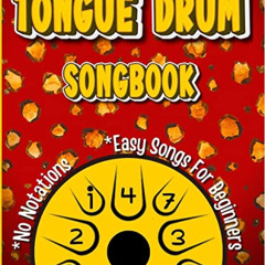[Get] EBOOK 💝 Tongue Drum Songbook: Play by Numbers. Easy Songs for Complete Beginne