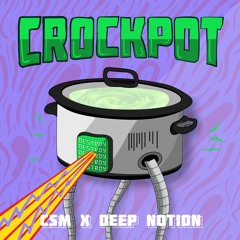 Deep Notion x CSM - Crockpot [FREE DL]