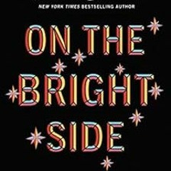 Access EPUB KINDLE PDF EBOOK On the Bright Side: Stories about Friendship, Love, and