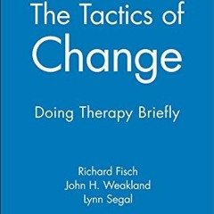 Read KINDLE ☑️ The Tactics of Change: Doing Therapy Briefly by  Richard Fisch,John H.