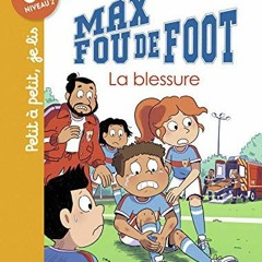 Lire Max fou de foot, Tome 06 : Max fou de foot - La blessure (French Edition) sur VK Rt4Qf