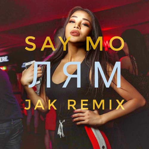 Say Mo - Лям (Jak Remix)