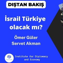 34. İsrail Türkiye Olacak Mı? | DIŞTAN BAKIŞ