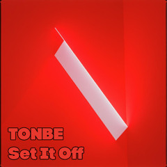 Tonbe - Set It Off (Version 1)