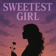 SWEETEST GIRL