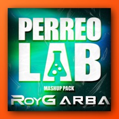 PERREO LAB 🧪 | MASHUP PACK by RoyG & ARBA