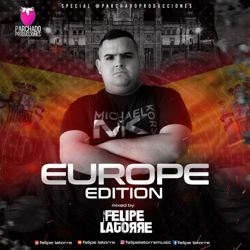 Europe Edition By Felipe Latorre ( Special Parchado Producciones 🇪🇸 )