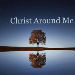 Christ Around Me