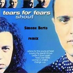 Tears For Fears Shout Simone Berto Unofficial Remix