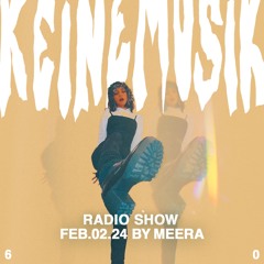 Keinemusik Radio Show by Meera 02.02.2024