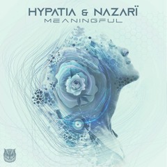 Hypatia & Nazarï - Meaningful (Full Track)
