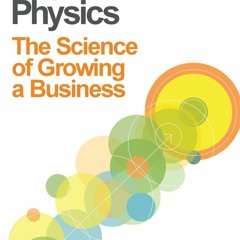 READ DOWNLOAD Organizational Physics The Science of Growing a Business