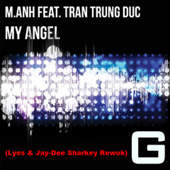 M.Anh feat. Tran Trung Duc - My Angel (Lyes & Jay-Dee Sharkey Rewok) [Extended Mix]