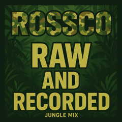 Rossco - Raw and Recorded (Jungle Mix)
