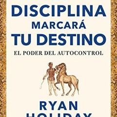 Open PDF La disciplina marcará tu destino / Discipline Is Destiny: The Power of Self-Cont rol (LAS