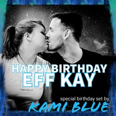 🎁🎂💙 HAPPY BIRTHDAY EFF KAY 💙🎂🎁 Special birthday set by Kami Blue